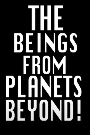 Постер: Intro to The Beings from Planets Beyond