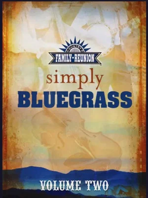 Постер: Country's Family Reunion: Simply Bluegrass - Volumes One & Two