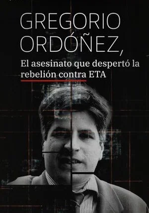 Постер: Gregorio Ordóñez, el asesinato que despertó la rebelión contra ETA