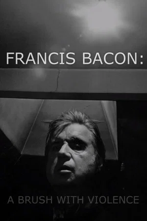 Постер: Francis Bacon: A Brush with Violence