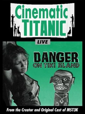 Постер: Cinematic Titanic: Danger on Tiki Island