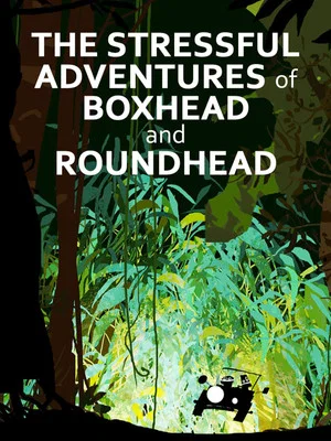 Постер: The Stressful Adventures of Boxhead & Roundhead