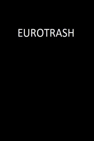 Постер: Eurotrash