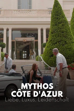 Постер: Mythos Côte d'Azur - Liebe, Luxus, Leidenschaft