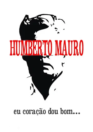 Постер: Humberto Mauro: Eu Coração Dou Bom
