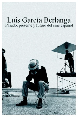 Постер: Luis García Berlanga: pasado, presente y futuro del cine español
