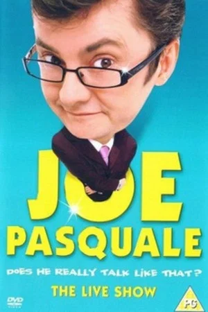 Постер: Joe Pasquale: Does He Really Talk Like That? The Live Show