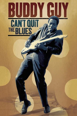 Постер: Buddy Guy Can't Quit The Blues