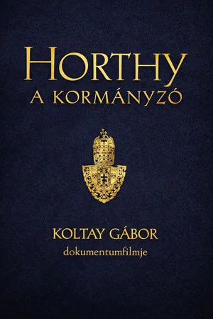 Постер: Horthy, a kormányzó