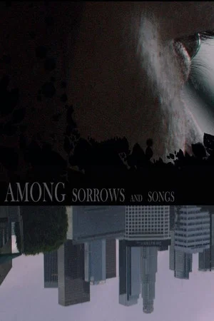 Постер: Among Sorrows and Songs