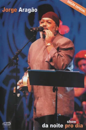 Постер: Jorge Aragão: Show Da Noite Pro Dia