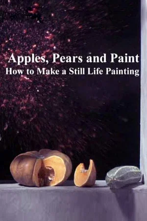 Постер: Apples, Pears and Paint: How to Make a Still Life Painting