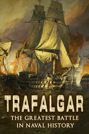 Постер: Trafalgar: The Greatest Naval Battle in History