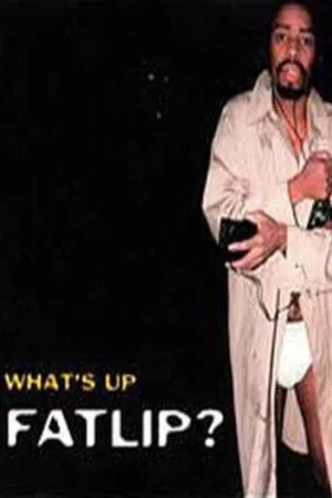 Постер: What's Up, Fatlip?