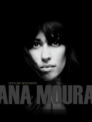 Постер: Ana Moura - Leva-Me Aos Fados Live