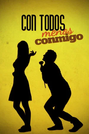 Постер: Con todos menos conmigo