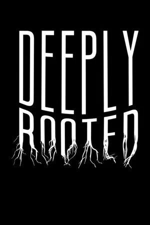 Постер: Deeply Rooted