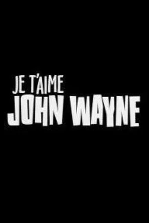 Постер: Je t'aime John Wayne