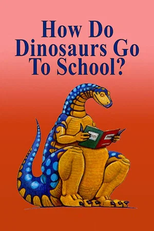 Постер: How Do Dinosaurs Go To School?
