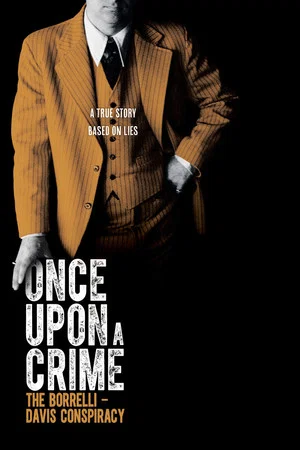 Постер: Once Upon a Crime: The Borrelli – Davis Conspiracy
