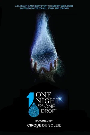 Постер: One Night for One Drop: Imagined by Cirque du Soleil