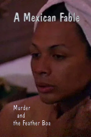 Постер: A Mexican Fable: Murder and the Feather Boa