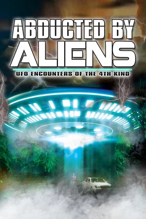 Постер: Abducted by Aliens: UFO Encounters of the 4th Kind