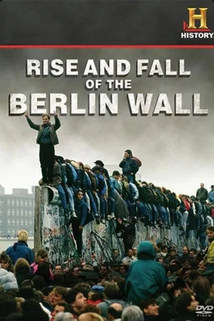 Постер: Rise and Fall of the Berlin Wall
