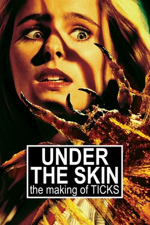 Постер: Under the Skin: The Making of 'Ticks'