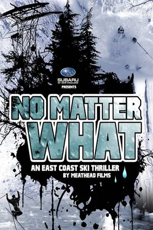 Постер: No Matter What: An East Coast Ski Thriller by Meathead Films