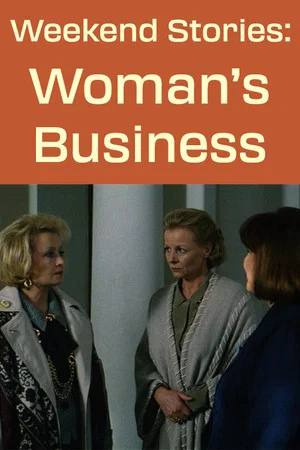 Постер: Weekend Stories: A Woman's Business
