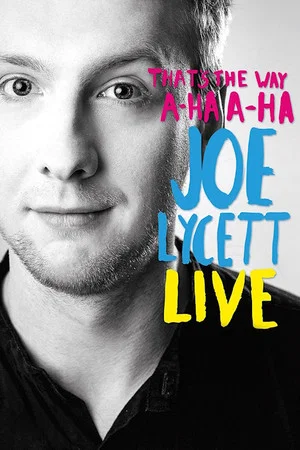 Постер: Joe Lycett: That's the Way, A-Ha, A-Ha, Joe Lycett - Live