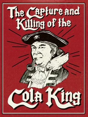 Постер: The Capture & Killing of the Cola King