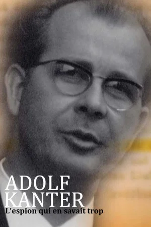 Постер: Adolf Kanter : l'espion qui en savait trop