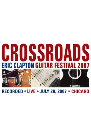 Постер: Eric Clapton's Crossroads Guitar Festival 2007