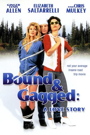Постер: Bound and Gagged: A Love Story