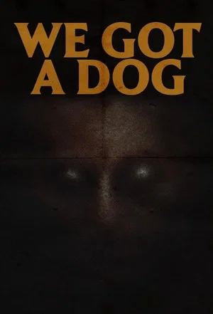 Постер: We Got A Dog