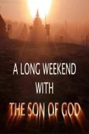 Постер: A Long Weekend with The Son of God