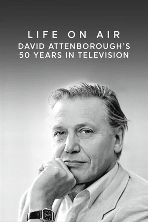 Постер: Life on Air: David Attenborough's 50 Years in Television