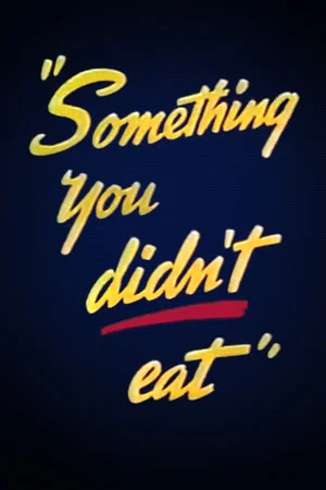 Постер: Something You Didn't Eat