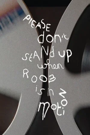 Постер: Please Don't Stand Up When Room Is In Motion