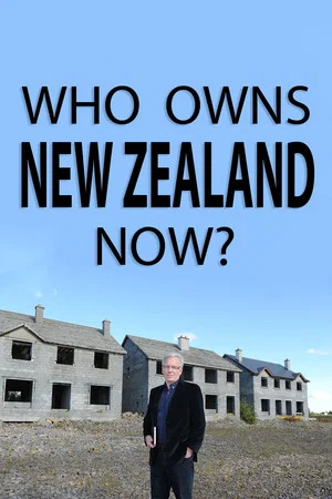 Постер: Who Owns New Zealand Now?