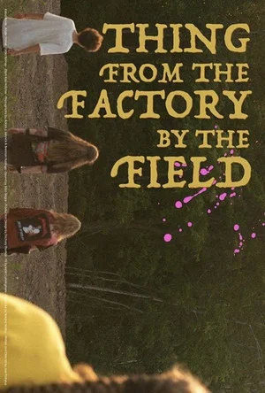 Постер: Thing from the Factory by the Field