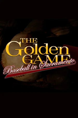 Постер: The Golden Game: Baseball in Sacramento