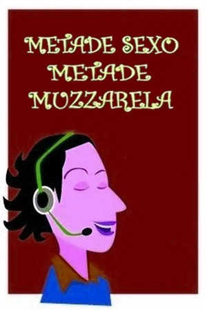 Постер: Metade Sexo, Metade Mussarela