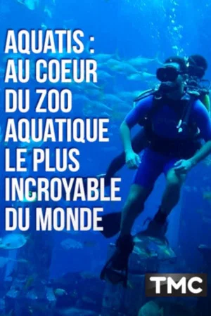 Постер: Aquatis : au cœur du zoo aquatique le plus incroyable du monde