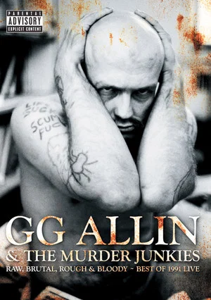 Постер: GG Allin & The Murder Junkies: Raw, Brutal, Rough & Bloody - The Best of 1991 Live