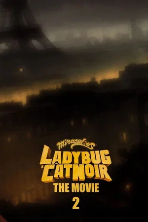 Постер: Miraculous: Ladybug & Cat Noir, The Movie 2