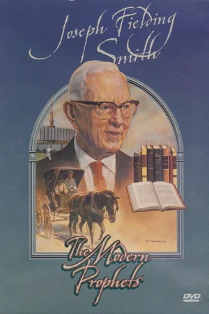 Постер: Joseph Fielding Smith: The Modern Prophets