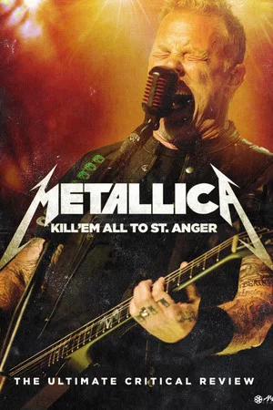 Постер: Metallica: Kill 'Em All to St. Anger - The Ultimate Critical Review